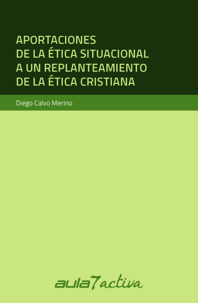 APORTACIONES DE LA ÉTICA SITUACIONAL A UN REPLANTEAMIENTO DE LA ÉTICA CRISTIANA