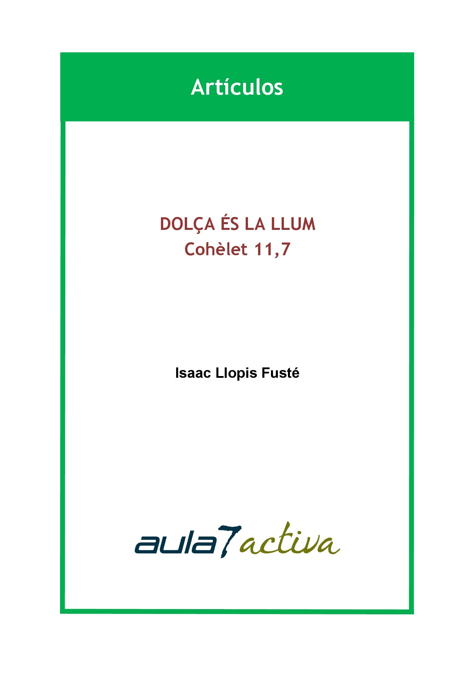 DOLÇA ÉS LA LLUM. Cohèlet 11,7