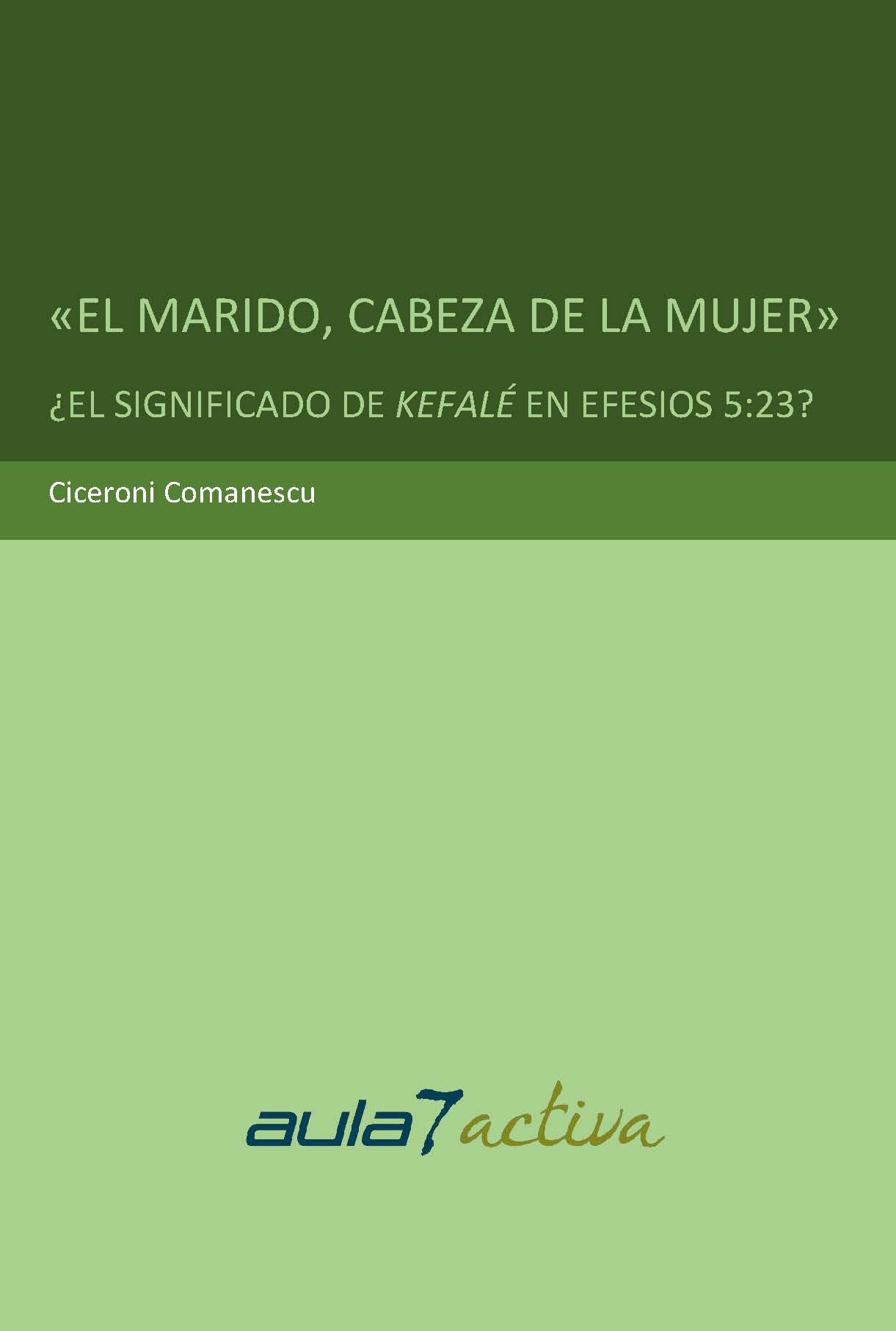 EL MARIDO CABEZA DE LA MUJER: ¿El significado de kefalé en Efesios 5:13?