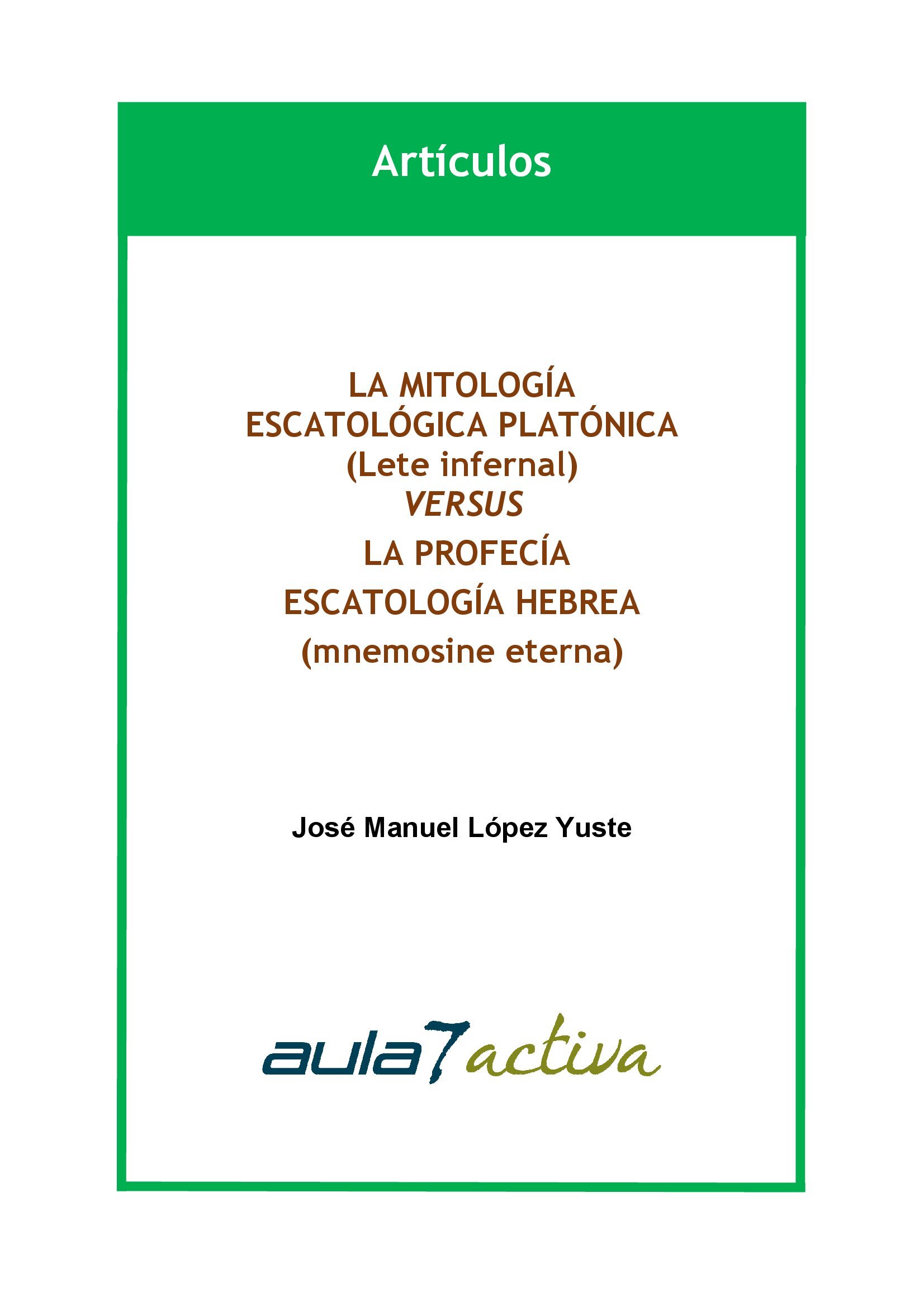 LA MITOLOGÍA ESCATOLÓGICA PLATÓNICA (lete infernal) VERSUS LA PROFECÍA ESCATOLÓGICA HEBREA (nmemosine eterna)