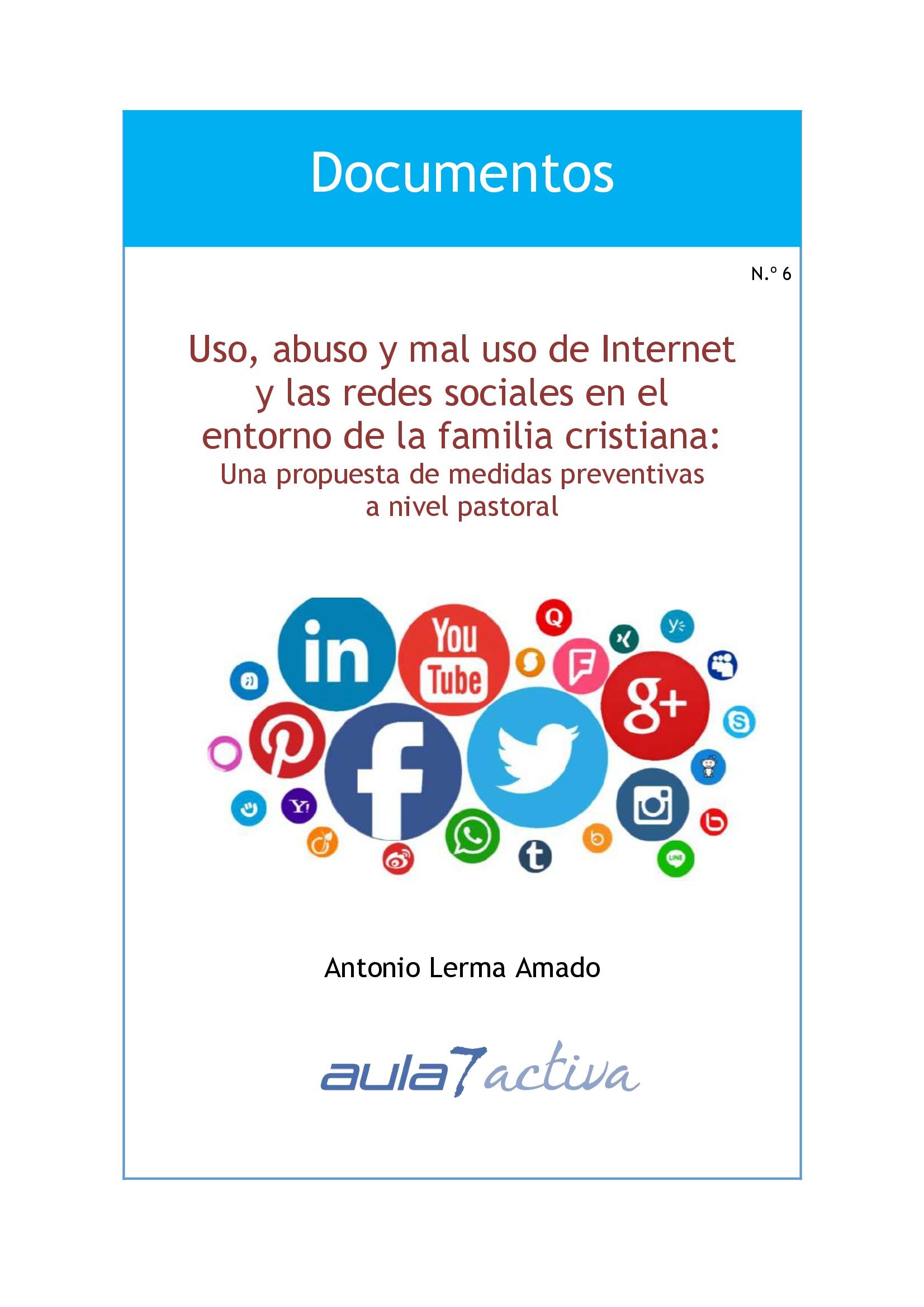 USO, ABUSO Y MAL USO DE INTERNET Y LAS REDES SOCIALES EN EL ENTORNO DE LA FAMILIA CRISTIANA: Una propuesta de medidas preventivas a nivel pastoral