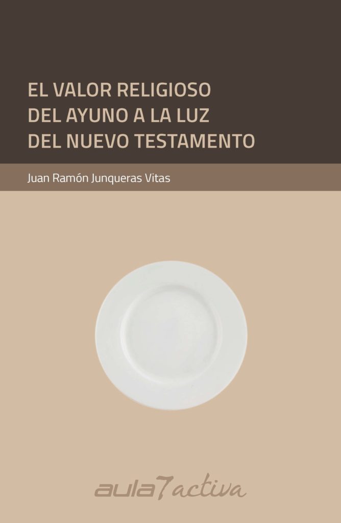 EL VALOR RELIGIOSO DEL AYUNO A LA LUZ DEL NUEVO TESTAMENTO