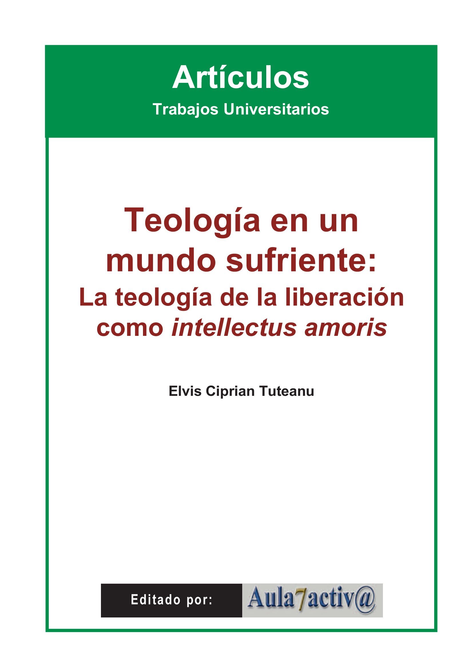 TEOLOGÍA EN UN MUNDO SUFRIENTE: La teología de la liberación como intellectus amoris
