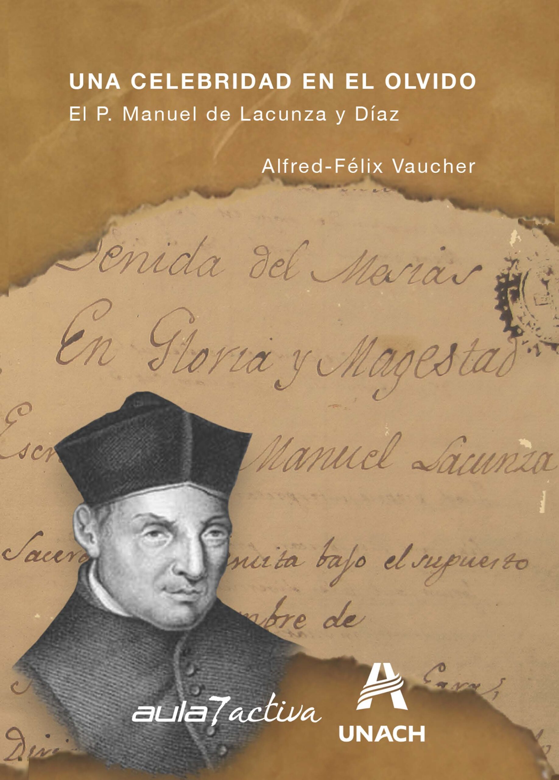 UNA CELEBRIDAD EN EL OLVIDO: El P. Manuel de Lacunza y Díaz (3ª ed.)